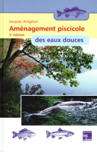 Amenagement Piscicole Des Eaux Douces. 5eme Edition
