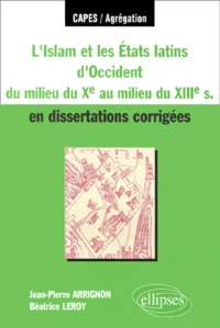 L'Islam Et Les Etats Latins D'Occident Du Milieu Du Xeme Au Milieu Du Xiiieme Siecle En Dissertations Corrigees