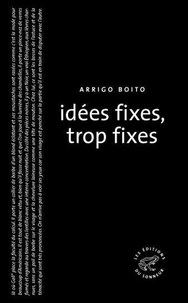 Arrigo Boito - Idées fixes, trop fixes.