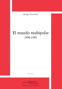 Arrigo Cervetto - El mundo multipolar 1990-1995.