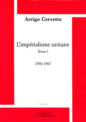 L'impérialisme unitaire. Tome 1, 1950-1967