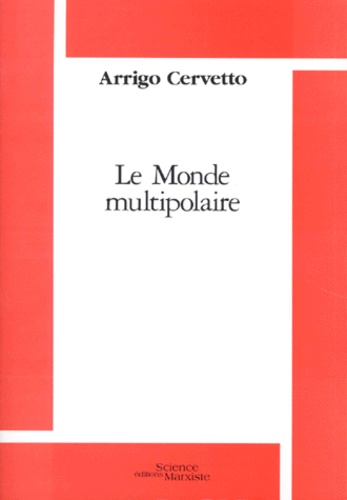 Arrigo Cervetto - Le monde multipolaire 1990-1995.