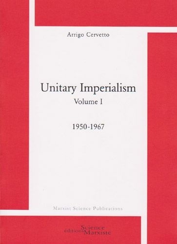 Arrigo Cervetto - Unitary imperialism - Volume 1, 1950-1967.