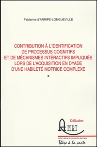 Contribution à l'identification de processus cognitifs et de mécanismes interactifs impliqués lors de l'acquisition en dyade d'une habileté motrice complexe