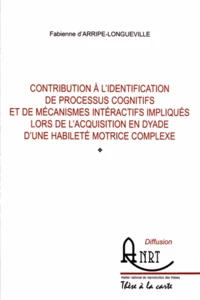 Contribution à l'identification de processus cognitifs et de mécanismes interactifs impliqués lors de l'acquisition en dyade d'une habileté motrice complexe