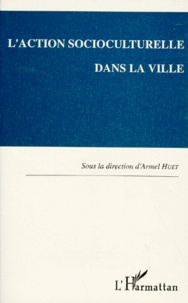 Arrnel Huet - L'action socioculturelle dans la ville - Actes du colloque de Rennes, 1 et 2 octobre 1992.
