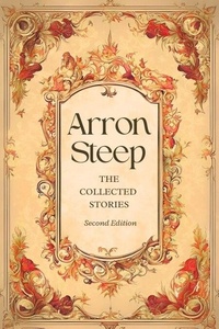 Livre télécharger invité Arron Steep: The Collected Stories (French Edition) 9798227720818 DJVU par Arron Steep