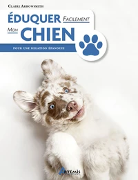 Eduquer facilement mon chien