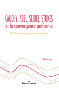 Cauchy, Abel, Seidel, Stokes et la convergence uniforme