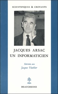 Jacques arsac - un informaticien - entretien avecjacques vauthier