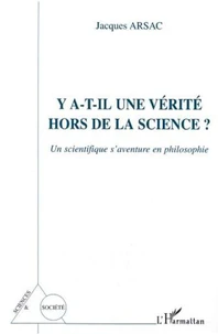 Y-a-t-il une vérité hors de la science? Un scientifique s'aventure en philosophie