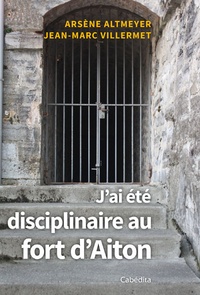 Téléchargement gratuit de livres électroniques J'ai été disciplinaire au fort d'Aiton CHM PDF 9782882958426 in French