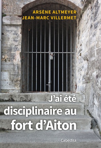 J'ai été disciplinaire au fort d'Aiton