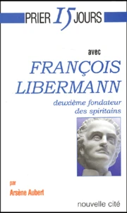 Francois Libermann. Deuxieme Fondateur Des Spiritains