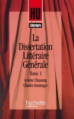 La Dissertation littéraire générale. Tome 1 - Littérature et Création