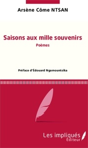 Arsène Côme Ntsan - Saison aux mille souvenirs.
