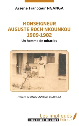 Monseigneur Auguste Roch Nkounkou (1909-1982). Un homme de miracles