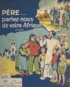 Arsène Gandon et Marc Besseyrias - Père, parlez-nous de votre Afrique.