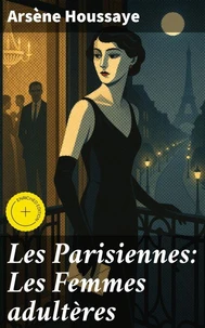 Les Parisiennes: Les Femmes adultères