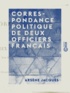 Arsène Jacques - Correspondance politique de deux officiers français.