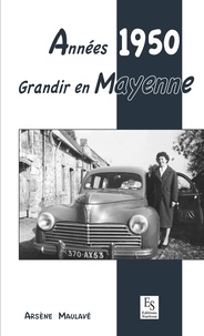 Arsène Maulavé - Années 1950, grandir en Mayenne.