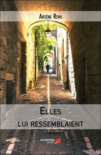 Arsène Remi - Elles lui ressemblaient.