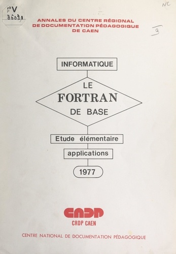 Arsène Villemer - Le FORTRAN de base - Étude élémentaire des règles du FORTRAN de base, suivie d'applications.