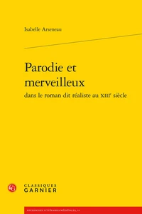 Parodie et merveilleux dans le roman dit réaliste au XIIIe siècle