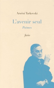 Arséni Tarkovski - L'avenir seul.