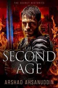  Arshad Ahsanuddin - The Second Age - The Secret Histories, #2.