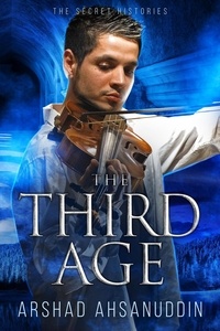  Arshad Ahsanuddin - The Third Age - Part One - The Secret Histories, #3.