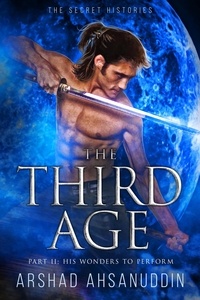  Arshad Ahsanuddin - The Third Age - Part Two - The Secret Histories, #4.