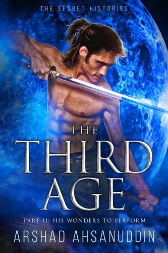  Arshad Ahsanuddin - The Third Age - Part Two - The Secret Histories, #4.