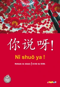 Chinois A1/A2 du CECRL Ni shuo ya ! Méthode de chinois