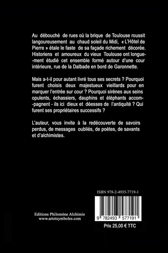 L'Hôtel de Pierre. Demeure philosophale à Toulouse