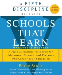 Art Kleiner et Bryan Smith - Schools That Learn - A Fifth Discipline Fieldbook for Educators, Parents, and Everyone Who Cares About Education.