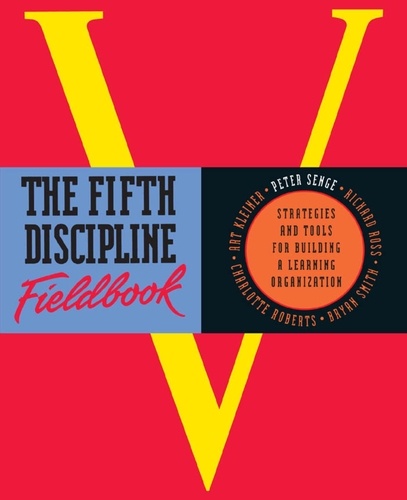 The Fifth Discipline Fieldbook. Strategies for Building a Learning Organization