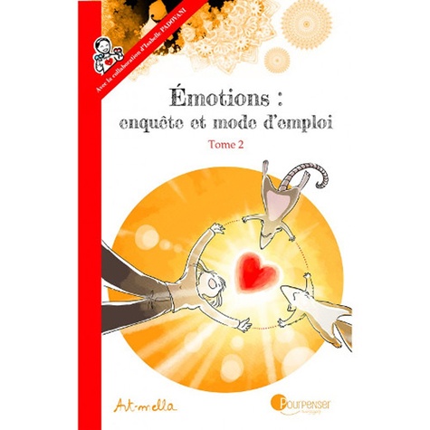 Emotions : enquête et mode d'emploi Tome 2 A la source des émotions : les besoins