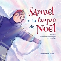 Livre de téléchargement Google Samuel et la tuque de Noël par Art Richard, Chantal Pelletier Richard, Isabelle Léger