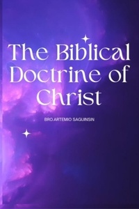  Art Saguinsin - The Biblical Doctrine of Christ.