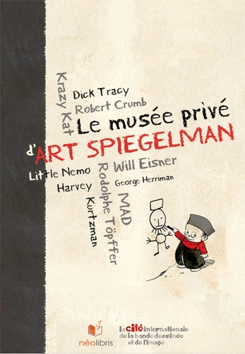 Le musée privé d'Art Spiegelman. Un aperçu idiosyncrasique de l'histoire et de l'esthétique de la bande dessinée