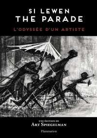 Art Spiegelman - Si Lewen-The Parade - L'Odyssée d'un artiste.