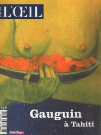 Claire Frèches-Thory et Laure Mayer - L'Oeil Hors-série : Gauguin à Tahiti.