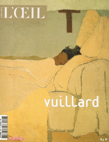 Laurence Des Cars et Agnès Delannoy - L'Oeil Hors-série : Vuillard.