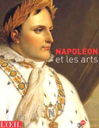 Jacques-Olivier Boudon et Valentine Buvat - L'Oeil  : Napoléon et les arts.