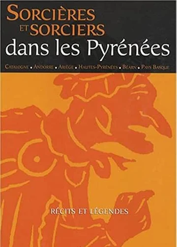 Couverture de Sorcières et sorciers dans les Pyrénées : récits et légendes