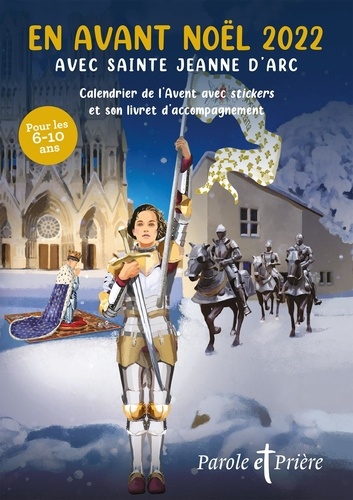 En avant Noël 2022 avec Sainte Jeanne d'Arc. Calendrier de l'Avent avec stickers et son livret d'accompagnement