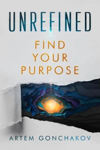 Unrefined: Find Your Purpose