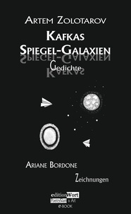 Artem Zolotarov et Ariane Bordone - Kafkas Spiegel-Galaxien - Gedichte.