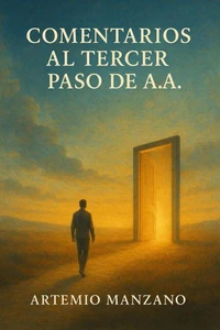 COMENTARIOS AL TERCER PASO DE A.A.